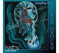 Kathy Marshall - Standing On Sacred Ground [Cd]