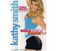 Kathy Smith: Build Muscle Shrink Fat by Kathy Smith