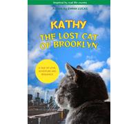 Kathy The Lost Cat Of Brooklyn: A Tale Of Love, Adventure & Resilience