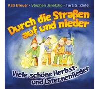 Kati Breuer - Durch die Straßen auf und nieder: Viele schöne Herbst- und Laternenlieder