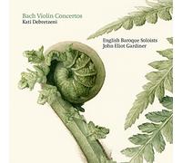 Kati Debretzeni - Bach Violin Concertos - Kati Debretzeni