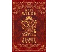 Kati Wilde Secret Santa & All He Wants For Christmas (Poche)