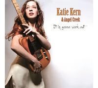 Katie & Angel Creek Kern - It Is Gonna Work Out