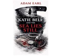 Katie Bell And The Sea Lies Still