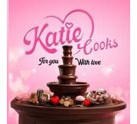 Katie Cooks For You With Love