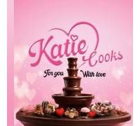 Katie Cooks For You With Love
