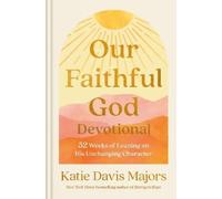 Katie Davis Majors Our Faithful God Devotional (Relié)