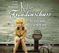Katie Freudenschuss - Bis Hollywood Is Eh zu Weit