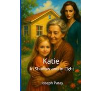 Katie-In Shadow and in Light: A Story of Love ,Betrayal