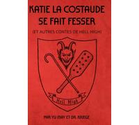 Katie la Costaude Se Fait Fesser: Et Autres Contes de Hell High
