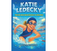 Katie Ledecky Biography: The Girl Who Swam Her Way to Greatness - An Inspiring True Story of Perseverance and Hope
