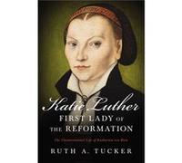 Katie Luther, First Lady Of The Reformation