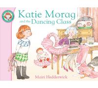 Katie Morag and the Dancing Class Hedderwick, Mairi (Auteur)