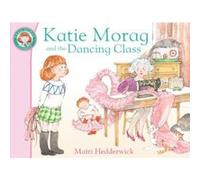 Katie Morag and the Dancing Class Hedderwick, Mairi (Auteur)