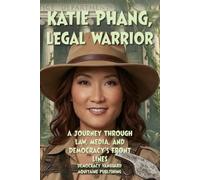 Katie Phang, Legal Warrior: A Journey Through Law, Media, and Democracy's Front Lines
