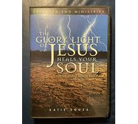 Katie Souza - Glory Light of Jesus Heals Your Soul: Updated vers