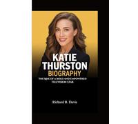 KATIE THURSTON BIOGRAPHY: The Rise of a Bold and Empowered Television Star