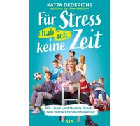 Katja Dederichs Für Stress hab ich keine Zeit: Mit Liebe und Humor dur (Poche)