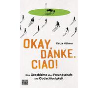 Katja Hübner Okay, danke, ciao: Eine Geschichte über Freundschaft und O (Poche)