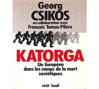 Katorga. Un Européen dans les camps de la mort soviétiques (1949-1955)