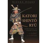 Katori shinto ryu - Risuke Otake - Budo Eds - relié - Essai