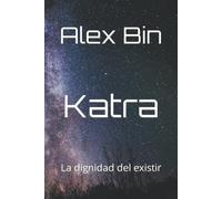 Katra: La Dignidad Del Existir