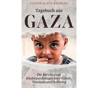 Katrin Glatz Br Tagebuch aus Gaza: Der Bericht einer Kinderpsychologin ü (Poche)