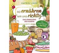 Katrin Linke Lo So ernähren wir uns richtig - Das Einmaleins des Essens: (Relié)
