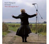 Katrin Steengrafe & Friends - Who will sing for me?