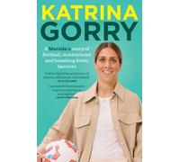 Katrina Gorry: A Matildas Hero's Story of Football, Motherhood and Breaking Down Barriers