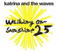 Katrina & the Waves - Walking on Sunshine: 25th Anniversary [Import]