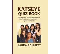 KATSEYE QUIZ BOOK: 101 Questions To Test Your Knowledge of Daniela,Lara Manon, Megan, Sophia, and Yoonchae