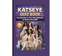 KATSEYE QUIZ BOOK: 250 Questions To Test Your Knowledge Of KATSEYE Girl Group