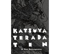 Katsuya Terada 10 Ten : 10 Year Retrospective : Catalogue pour son exposition au Musée international du manga de Kyoto, Japon / mars 2013
