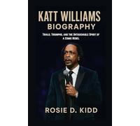 KATT WILLIAMS BIOGRAPHY: Trials, Triumphs, and the Untouchable Spirit of a Comic Rebel