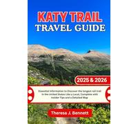 Katy Trail Travel Guide 2025 & 2026: Essential Information to Discover the longest rail trail in the United States Like a Local, Complete with Insider Tips and a Detailed Map