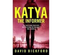 KATYA THE INFORMER by David Bickford David Bickford (Auteur)