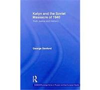 Katyn and the Soviet Massacre of 1940, Basess/ Routledge Series on Russian and East European Studies George Sanford (Auteur)