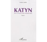 Katyn: De l'utilité des massacres (Tome 1)