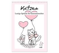 Katzen. Lustige Sprüche für Katzenmenschen (Wandkalender 2026 DIN A4 hoch), CALVENDO Monatskalender: Lustig illustrierter Typo-Kalender für humorvolle Tierfreunde!
