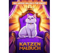 Katzen Malbuch für Kinder: Wunderbare Geschenkidee Für Junge Künstler - Ideal Für Geburtstage Und Feiertage