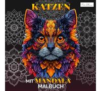 Katzen mit Mandala Malbuch: Über 60 kreative Katzenmotive in Mandala-Stil - Entspannung und Achtsamkeit beim Ausmalen für Jugendliche und Erwachsene