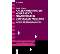 Katzen und Kinder: Kopräsente Phänomene in virtuellen Meetings: Noticings als multimodale Praktiken der Raum- und Beziehungsherstellung