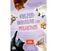 Katzen-Wahnsinn zum Mitlachen: 24 Pfoten, 1 Zuhause, 0 Kontrolle! Lustige Fakten, verrückte Anekdoten & wertvolle Tipps zur Katzenhaltung - das ultimative Gute-Laune-Buch für alle Katzenfans
