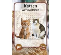 Katzen Wortsuchrätsel: Wortsuchrätsel mit leicht lesbarer Schrift zu Katzen, Kätzchen, süße Katze und mehr | 6x9 Zoll, 110 Seiten | Über 50 Rätsel … ... für Urlaub, Feiertage und Entspannung