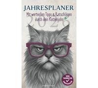 Katzenkalender - Ein Jahr voller Katzenliebe | Für glückliche Samtpfoten & entspannte Halter: Jahresplaner mit Expertenwissen, DIY-Ideen & Lifestyle-Tipps
