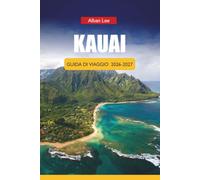 KAUAI GUIDA DI VIAGGIO 2026-2027: Escursioni sulle cascate, spiagge per lo snorkeling, gite panoramiche e itinerari di gite giornaliere per visitatori alla prima esperienza