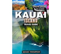 Kauai Island Travel Guide: Explore Kauai’s Best Beaches, Trails, and Local Insights for an Unforgettable 2025/2026 Journey