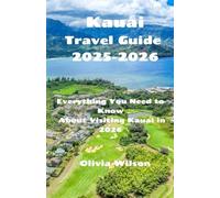 Kauai Travel Guide 2025-2026: Everything You Need to Know About Visiting Kauai in 2026