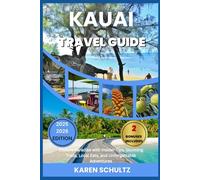 Kauai Travel Guide 2025/2026: Explore Paradise with Insider Tips, Stunning Trails, Local Eats, and Unforgettable Adventures